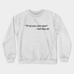 I'll rip your jaw open-Sky castle-kdrama Crewneck Sweatshirt